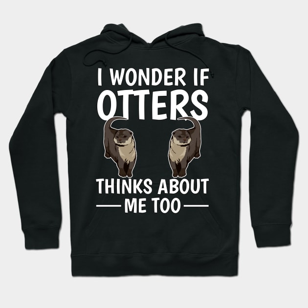 Sea Otter I Wonder If Otters Think About Me Too Hoodie by TheTeeBee